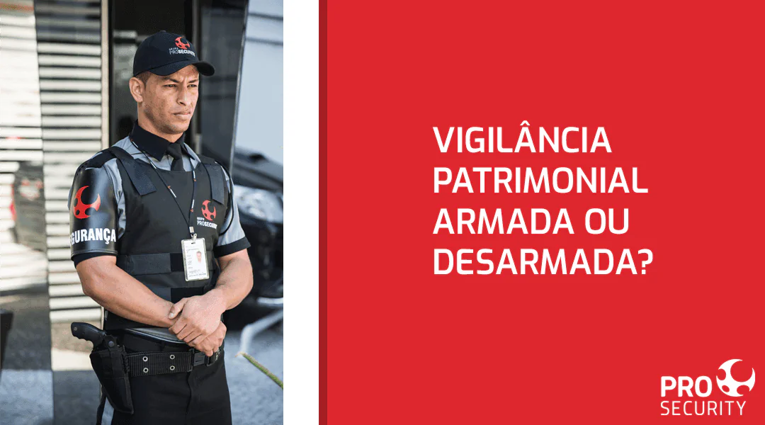 Vigilância patrimonial armada ou desarmada? Saiba quando é recomendada